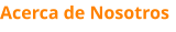 Acerca de Nosotros